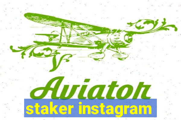 staker instagram